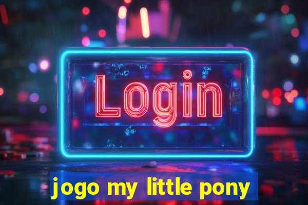 jogo my little pony