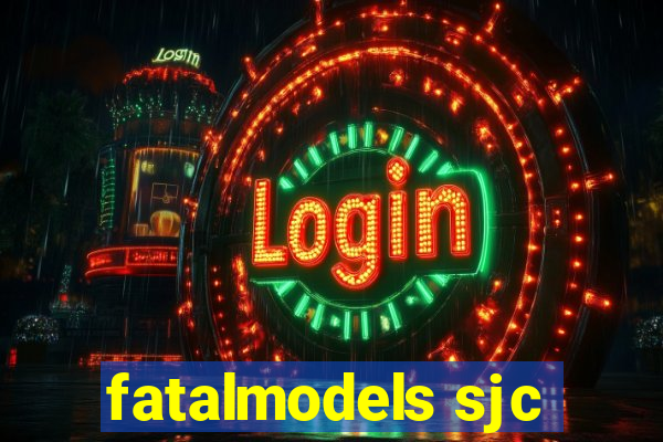 fatalmodels sjc