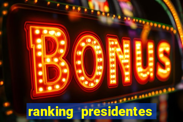 ranking presidentes do brasil