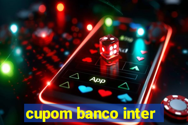 cupom banco inter