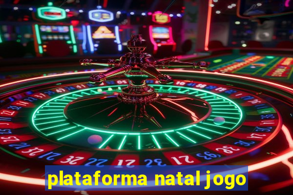 plataforma natal jogo