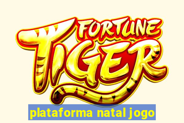 plataforma natal jogo