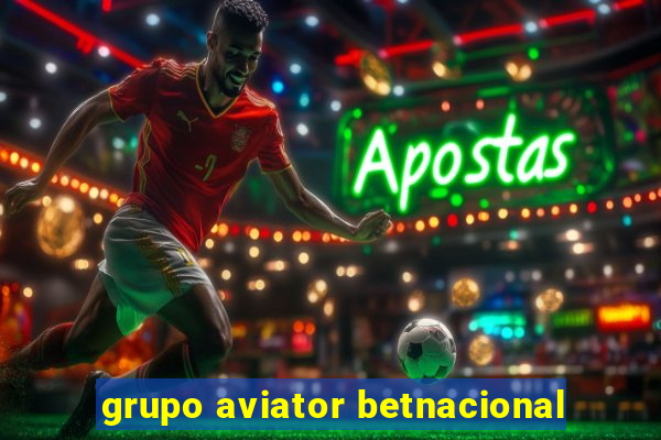 grupo aviator betnacional