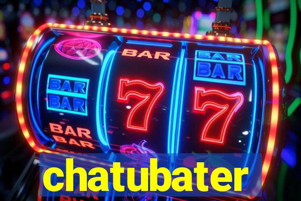 chatubater