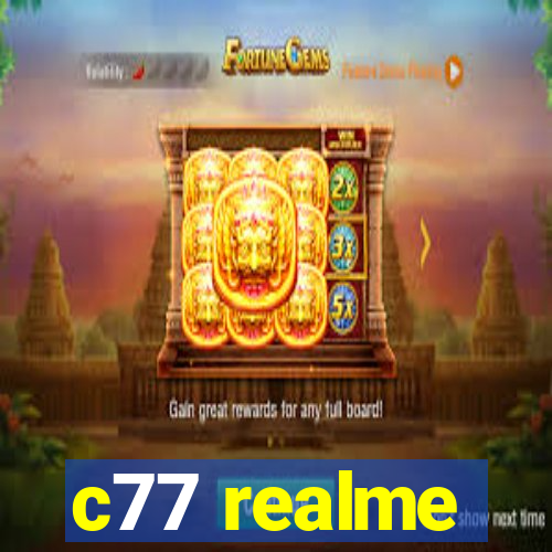 c77 realme