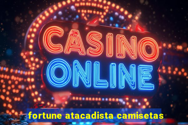 fortune atacadista camisetas