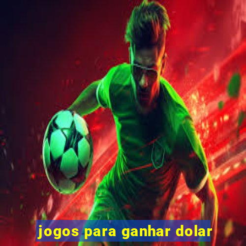 jogos para ganhar dolar