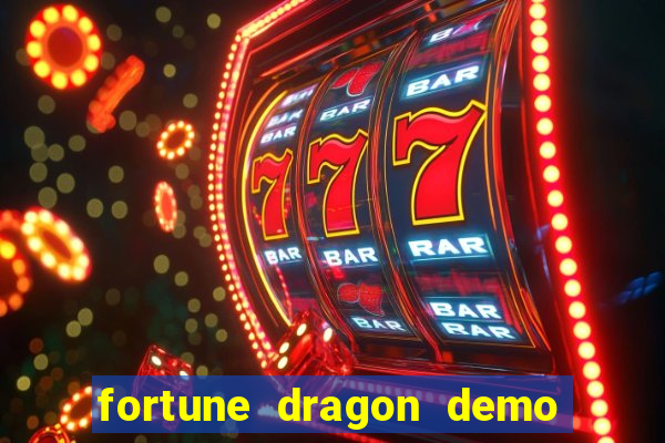 fortune dragon demo bet 500