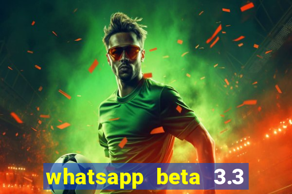 whatsapp beta 3.3 10 instalar