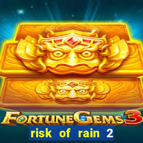 risk of rain 2 tier list