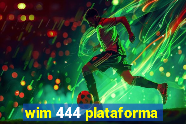 wim 444 plataforma