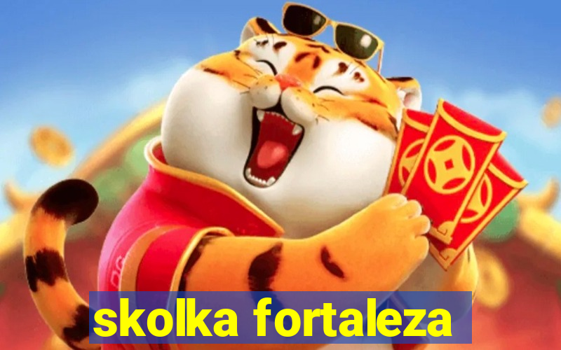 skolka fortaleza