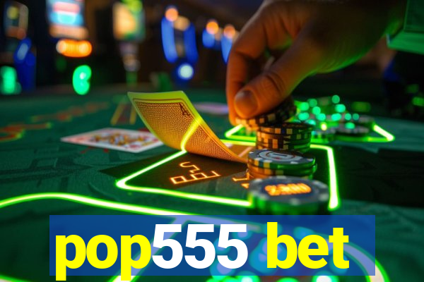 pop555 bet