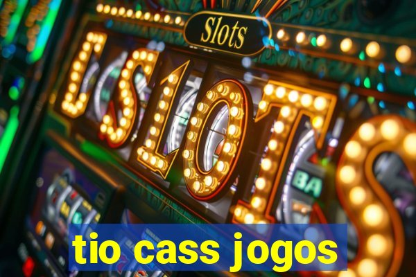 tio cass jogos