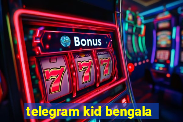 telegram kid bengala