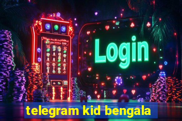 telegram kid bengala