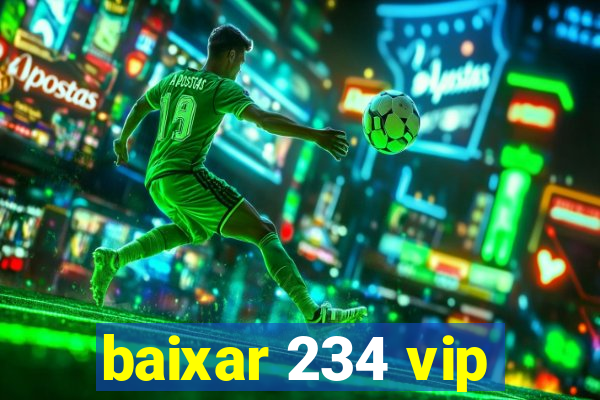 baixar 234 vip