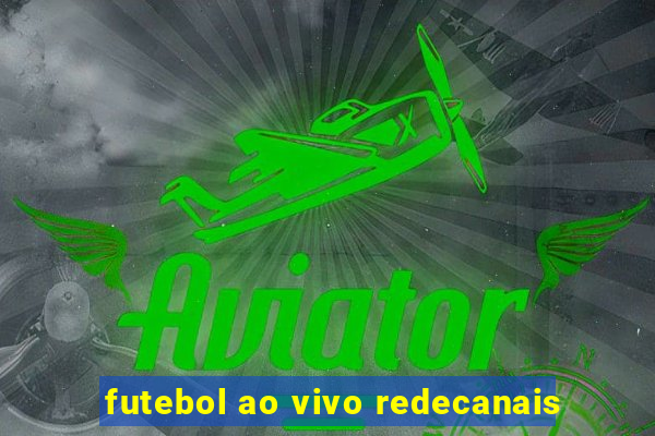 futebol ao vivo redecanais