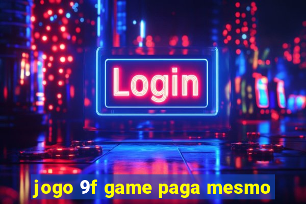 jogo 9f game paga mesmo