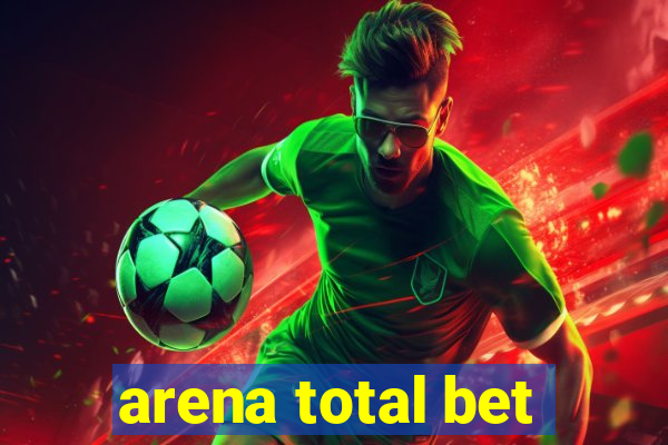 arena total bet