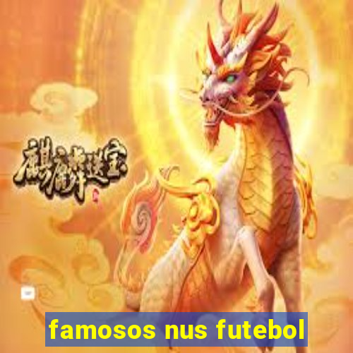 famosos nus futebol