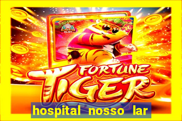 hospital nosso lar fortaleza telefone