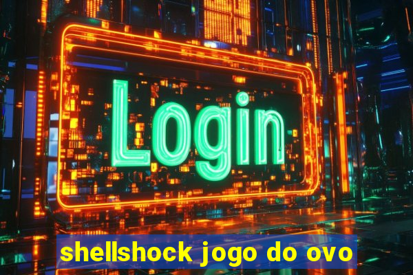 shellshock jogo do ovo