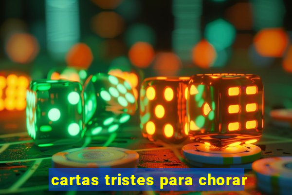 cartas tristes para chorar