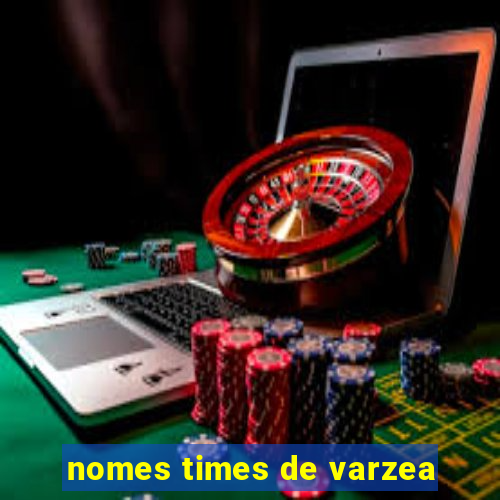 nomes times de varzea