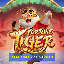 lotsa slots 777 63 reais