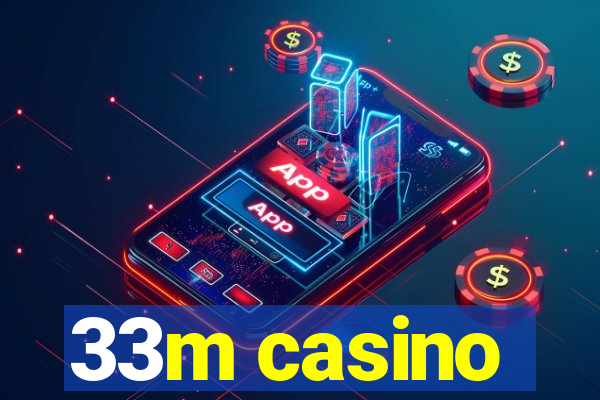 33m casino