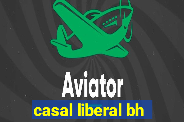 casal liberal bh