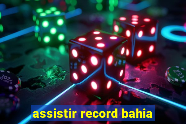 assistir record bahia