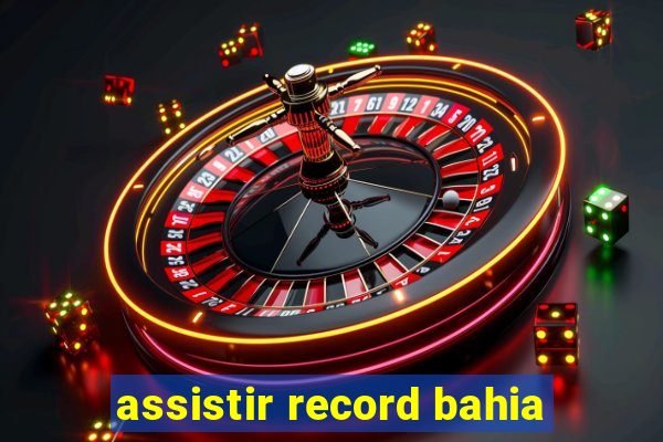 assistir record bahia