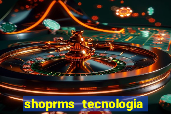 shoprms tecnologia e serviços ltda jogos