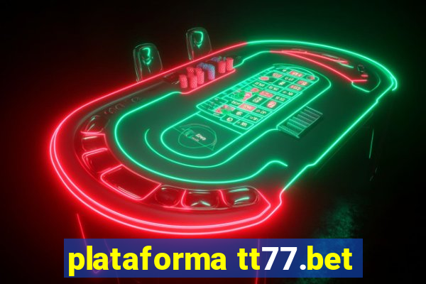 plataforma tt77.bet