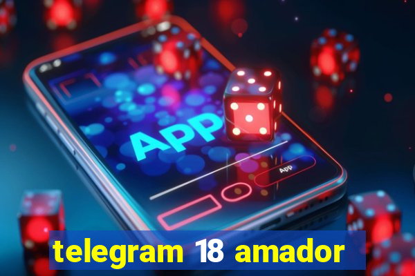 telegram 18 amador