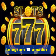 telegram 18 amador