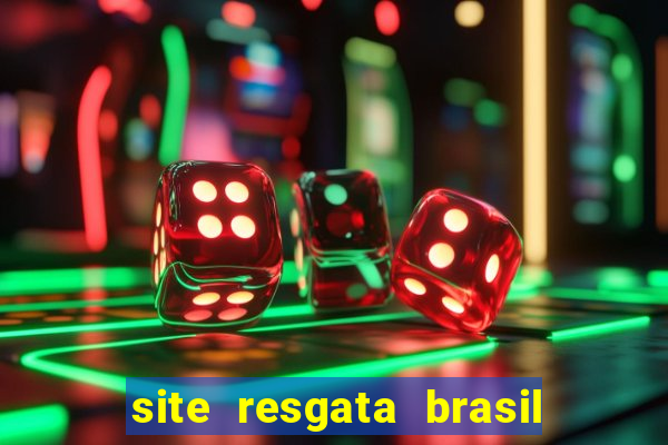 site resgata brasil é confiável