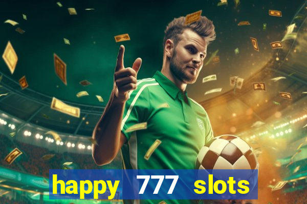 happy 777 slots paga mesmo