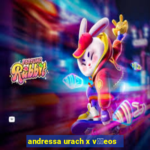 andressa urach x v閾哾eos