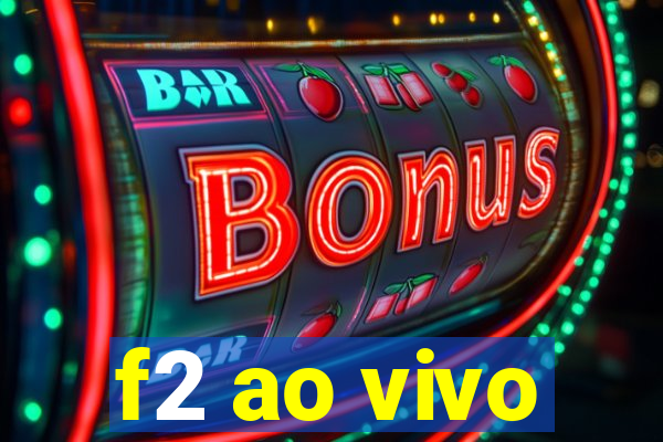 f2 ao vivo