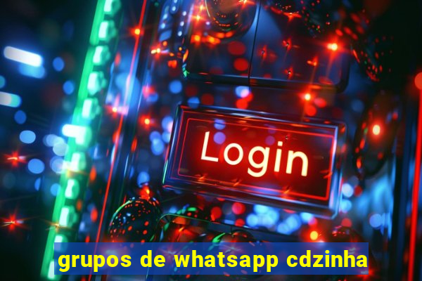 grupos de whatsapp cdzinha