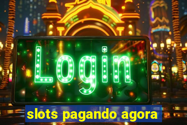 slots pagando agora