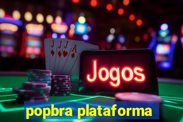 popbra plataforma