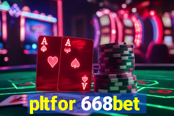 pltfor 668bet