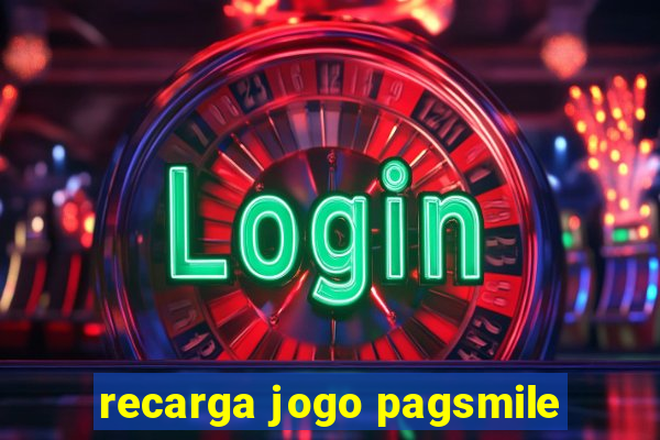 recarga jogo pagsmile