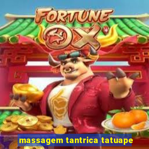 massagem tantrica tatuape