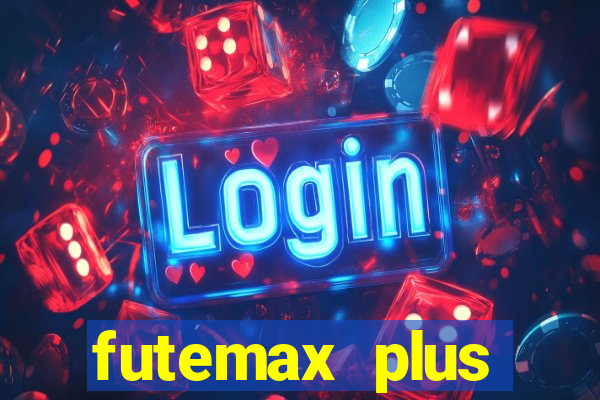 futemax plus futebol ao vivo