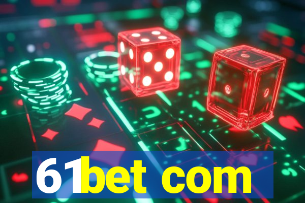 61bet com